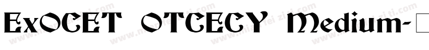 ExOCET OTCECY Medium字体转换
